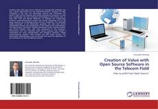 Creation of Value with Open Source Software in the Telecom Field kitap kapağı