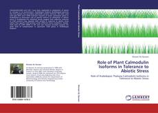 Role of Plant Calmodulin Isoforms in Tolerance to Abiotic Stress kitap kapağı