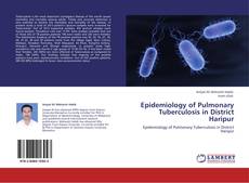Epidemiology of Pulmonary Tuberculosis in District Haripur的封面
