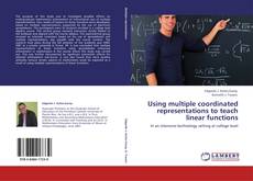 Portada del libro de Using multiple coordinated representations to teach linear functions