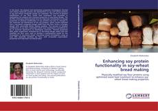 Capa do livro de Enhancing soy protein functionality in soy-wheat bread making 