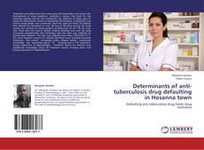 Determinants of anti-tuberculosis drug defaulting in Hosanna town的封面