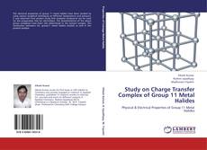 Bookcover of Study on Charge Transfer Complex of Group 11 Metal Halides