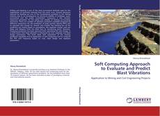 Portada del libro de Soft Computing Approach to Evaluate and Predict Blast Vibrations
