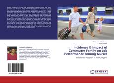 Capa do livro de Incidence & Impact of Commuter Family on Job Performance Among Nurses 