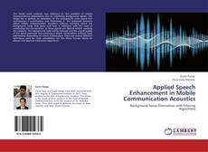 Bookcover of Applied Speech Enhancement in Mobile Communication Acoustics