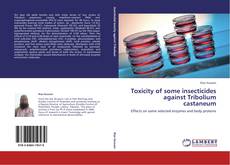 Portada del libro de Toxicity of some insecticides against Tribolium castaneum
