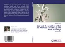 Bookcover of God and the problem of Evil on Murtaza Mutahhary and Alvin Plantinga