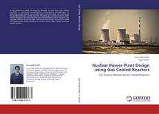 Обложка Nuclear Power Plant Design using Gas Cooled Reactors