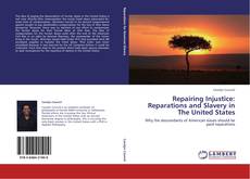 Couverture de Repairing Injustice: Reparations and Slavery in The United States