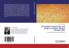 Portada del libro de The object markers ba and jiang in modern literary Chinese (RV)