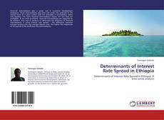 Bookcover of Determinants of Interest Rate Spread in Ethiopia