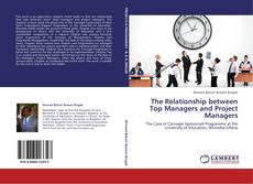 Bookcover of The Relationship between Top Managers and Project Managers
