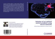 Bookcover of Solution of an optimal control problem using neural networks