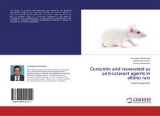 Capa do livro de Curcumin and resveratrol as anti-cataract agents in albino rats 