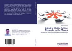 Bookcover of Bringing Mobile Ad Hoc Networks to the Masses