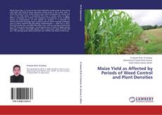 Portada del libro de Maize Yield as Affected by Periods of Weed Control and Plant Densities