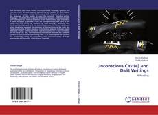 Unconscious Cast(e) and Dalit Writings kitap kapağı