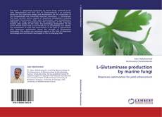 Buchcover von L-Glutaminase production by marine fungi