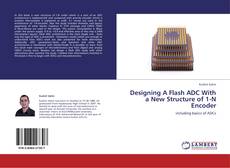 Designing A Flash ADC With a New Structure of 1-N Encoder kitap kapağı