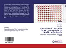 Portada del libro de Monosodium Glutamate (MSG): Plasma Prolactin Level In Male Rabbits