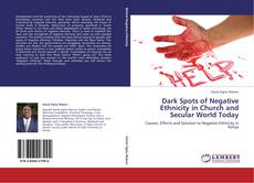 Couverture de Dark Spots of Negative Ethnicity in Church and Secular World Today