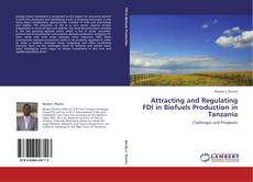 Couverture de Attracting and Regulating FDI in Biofuels Production in Tanzania