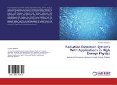 Couverture de Radiation Detection Systems With Applications in High Energy Physics