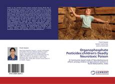 Copertina di Organophosphate Pesticides:children's Deadly Neurotoxic Poison