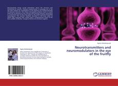 Neurotransmitters and neuromodulators in the eye of the fruitfly kitap kapağı