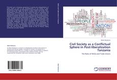 Buchcover von Civil Society as a Conflictual Sphere in Post-liberalization Tanzania