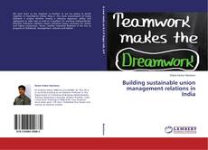 Buchcover von Building sustainable union management relations in India