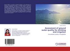 Bookcover of Assessment of ground water quality for drinking and irrigation
