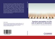Couverture de Teachers perception on the role of parents in education