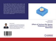 Couverture de Effect of Various Die Spacer Thickness on Crown Retention