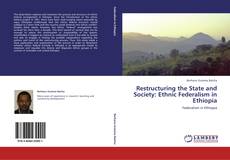 Restructuring the State and Society: Ethnic Federalism in Ethiopia kitap kapağı