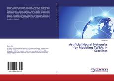 Buchcover von Artificial Neural Networks for Modeling TWTAs in Satellites