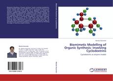 Bookcover of Biomimetic Modelling of Organic Synthesis: Involving Cyclodextrins