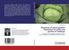 Response of plant growth regulators on yield and quality of cabbage kitap kapağı
