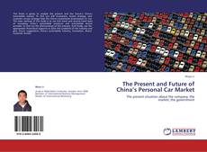 Bookcover of The Present and Future of China’s Personal Car Market