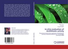 Bookcover of In-vitro evaluation of Antilithiatic activity