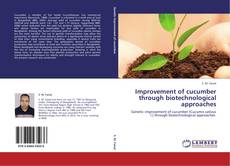 Bookcover of Improvement of cucumber through biotechnological approaches