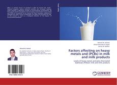 Factors affecting on heavy metals and (PCBs) in milk and milk products kitap kapağı