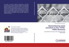Portada del libro de Remembering state socialism in the 1970s-1980s Romania