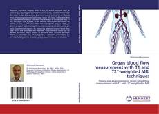 Buchcover von Organ blood flow measurement with T1 and T2*-weighted MRI techniques