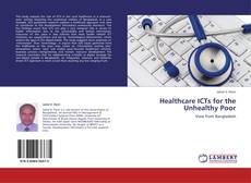 Healthcare ICTs for the Unhealthy Poor kitap kapağı