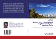 Portada del libro de Growth and productivity of Euphorbia lathyris:   a biofuel plant