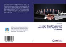 Couverture de Foreign Direct Investment inflows in India-Policies and Practices