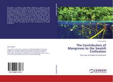 The Contribution of Mangroves to the Swahili Civilization kitap kapağı