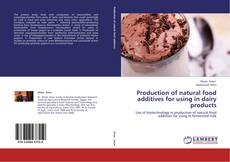 Capa do livro de Production of natural food additives for using in dairy products 